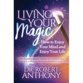 Living Your Magic: How to Enjoy Your Mind and Enjoy Your Life
