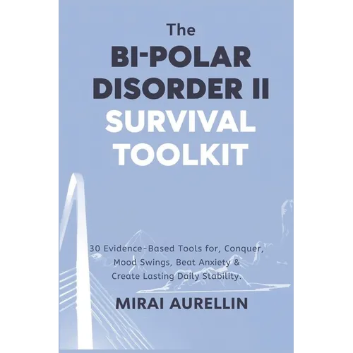 The Bipolar Disorder II Survival Toolkit