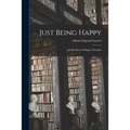 Just Being Happy; a Little Book of Happy Thoughts
