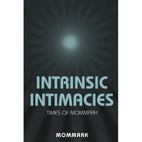 Intrinsic Intimacies: Times Of Mommark