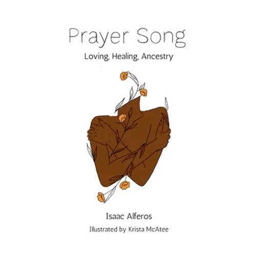Prayer Song: Love, Healing, and Ancestry