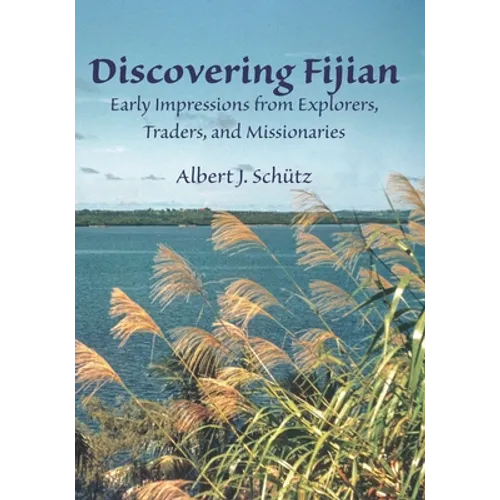 Discovering Fijian: Early Impressions from Explorers, Traders, and Missionaries