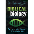Biblical Biology: How the Bible and Biology Shape Our Understanding of Life