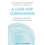 A Case for Compassion: What Happens When We Prioritize People and the Planet - Paperback