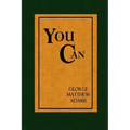 You Can - A Collection of Brief Talks on the most Important Topic in the World - Your Success