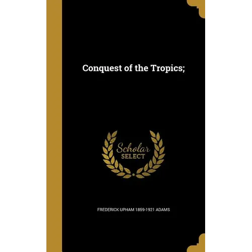 Conquest of the Tropics;