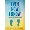 Even Now I Know: A Journey from Grief to Gratitude