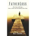 Fatherloss: How Sons of All Ages Come to Terms with the Deathsof Their Dads