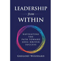 Leadership from Within: Navigating the Path Toward Soul-Driven Success