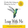 Leap With Me: A Creative Path to Finding and Following Your True Voice