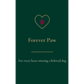 Forever Paw: For every heart missing a beloved dog