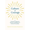 Culture of Courage - A Practical Companion Book for Unfoldment of Fearless Personality; With an Essay from What You Can Do With Your Will Power by Rus