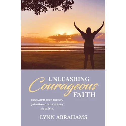 Unleashing Courageous Faith