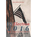 U.S. Election 2016: NO COLLUSION? An Unforgettable Severe Storm Our Historic Nightmare