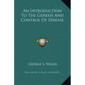 An Introduction To The Genesis And Control Of Disease
