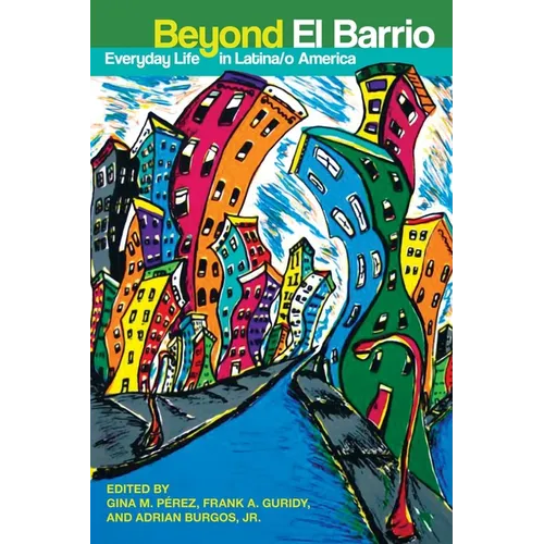 Beyond El Barrio: Everyday Life in Latina/o America