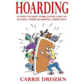 Hoarding: 15 Ways to Help Your Loved Ones to Handle Their Hoarding Addiction
