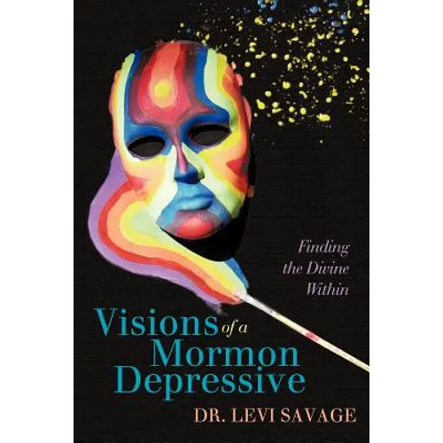Visions of a Mormon Depressive: Finding the Divine Within