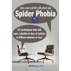 Spider Phobia - Fifteen Minute Therapy: 12 techniques that will cure a phobia or fear of spiders in fifteen minutes or less