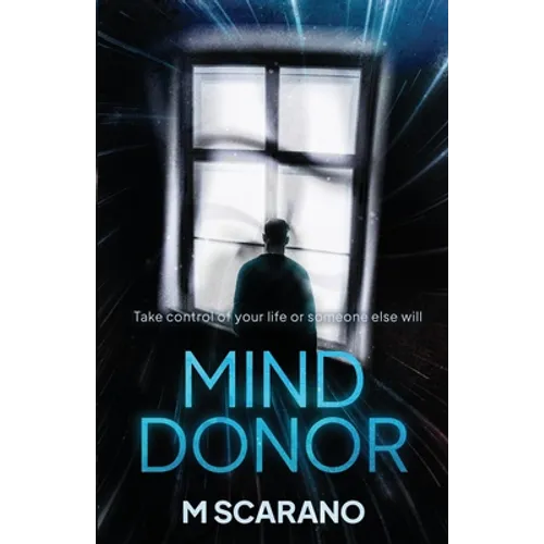 Mind Donor: A mind bending psychological thriller about regression hypnosis, a love relationship and alternate reality.