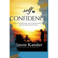 Self-Confidence: How to Overcome Your Limiting Beliefs and Achieve Your Goals