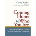 Coming Home to Who You Are: Discovering Your Natural Capacity for Love, Integrity, and Compassion