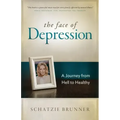 The Face of Depression: A Journey from Hell to Healthy