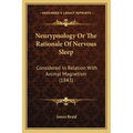 Neurypnology Or The Rationale Of Nervous Sleep: Considered In Relation With Animal Magnetism (1843)