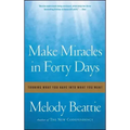 Make Miracles in Forty Days: Turning What You Have Into What You Want