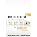 Dying for a Drink: What You and Your Family Should Know about Alcoholism