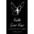 Faith Over Fear: Find Hope in the Midst of a Pandemic