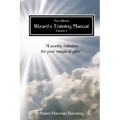 The Official Wizard's Training Manual Vol.1: A Worth Mission for your Magical Gifts