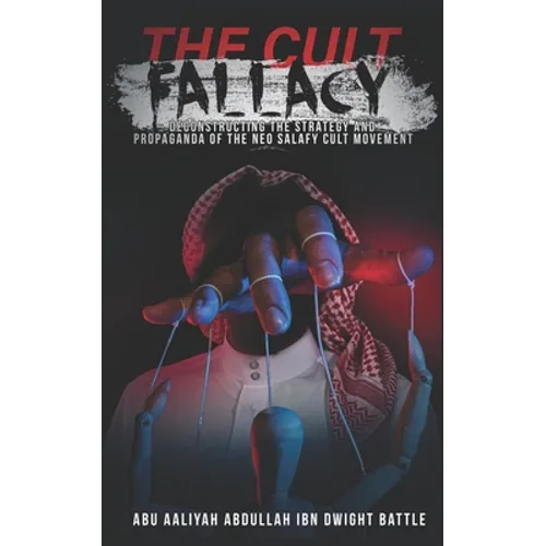 The Cult Fallacy: Deconstructing the Strategy and Propaganda of the Neo Salafy Cult Movement