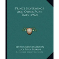 Prince Silverwings And Other Fairy Tales (1902)