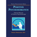 Positive Psychosomatics: Clinical Manual of Positive Psychotherapy