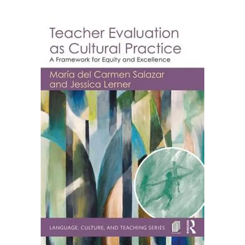 Teacher Evaluation as Cultural Practice: A Framework for Equity and Excellence