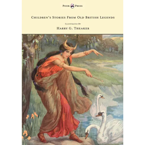 Children's Stories from Old British Legends - Illustrated by Harry Theaker