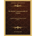 The British Commonwealth Of Nations: A Speech Made By General Smuts (1917)