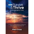 How To Survive & Thrive In Challenging Times: 101 Ways To Cultivate Resilience, Well-being and Inner Peace In All Areas of Your Life