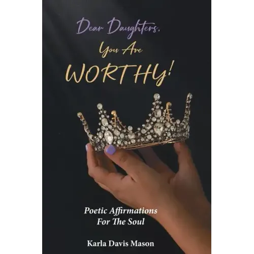 Dear Daughters, You Are Worthy!