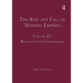 The Rise and Fall of Modern Empires, Volume IV: Reactions to Colonialism