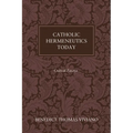 Catholic Hermeneutics Today: Critical Essays