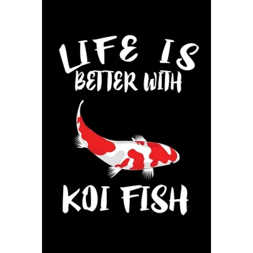 Life Is Better With Koi Fish: Animal Nature Collection