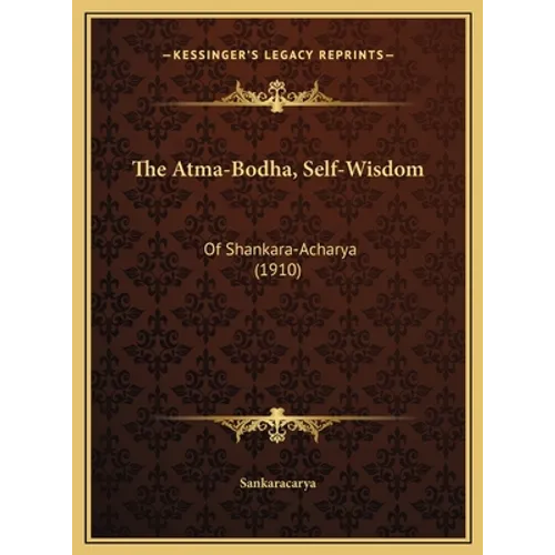 The Atma-Bodha, Self-Wisdom: Of Shankara-Acharya (1910)