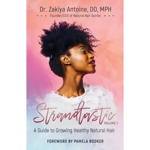 Strandtastic, Volume 1: A Guide to Growing Healthy Natural Hair