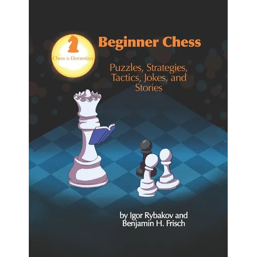 Beginner Chess: Puzzles, Strategies, Tactics, Jokes, and Stories