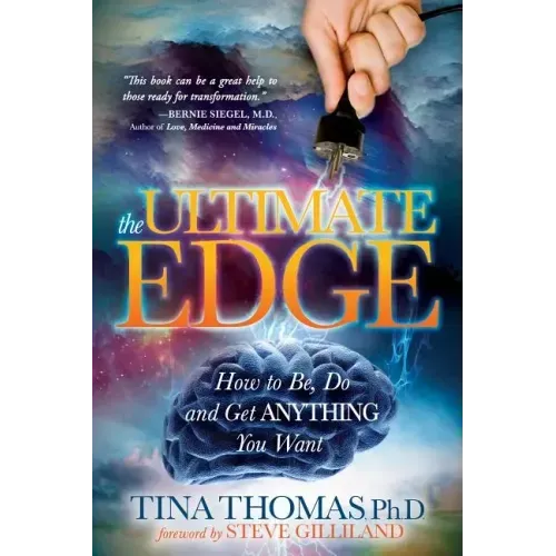 The Ultimate Edge: How to Be, Do and Get Anything You Want