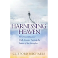 Harnessing Heaven: How One Reluctant Wall-Streeter Tapped the Power of the Hereafter