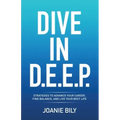 Dive in D.E.E.P.: Strategies to Advance Your Career, Find Balance, and Live Your Best Life