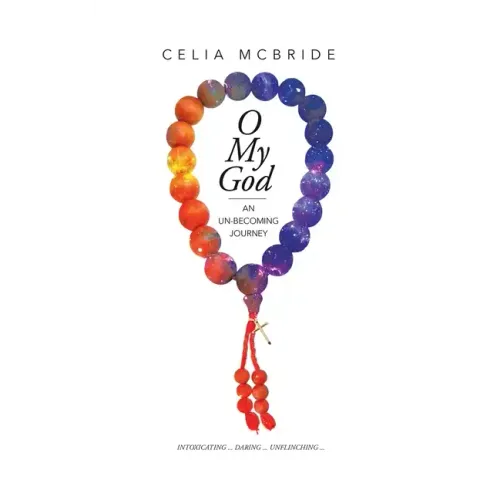 O My God: An Un-Becoming Journey